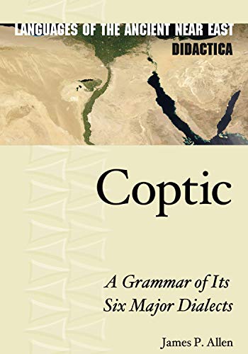 Coptic: A Grammar of Its Six Major Dialects cover