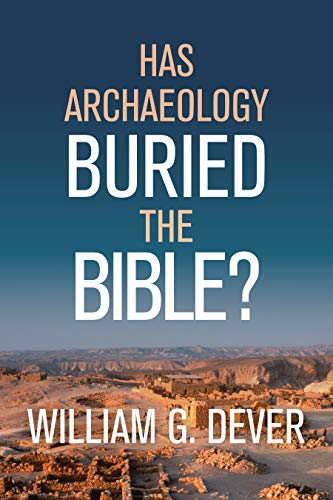 Has Archaeology Buried the Bible? cover