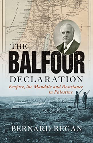 The Balfour Declaration: Empire, the Mandate and Resistance in Palestine cover