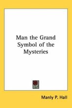 Man, the Grand Symbol of the Mysteries cover