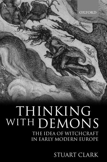 Thinking with Demons: The Idea of Witchcraft in Early Modern Europe cover