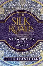 The Silk Roads: A New History of the World cover