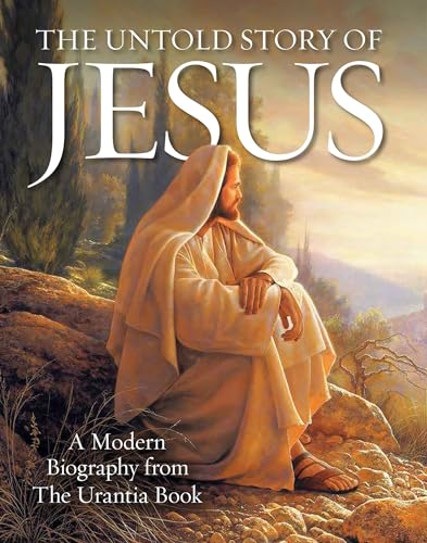 The Untold Story of Jesus: A Modern Biography from The Urantia Book cover