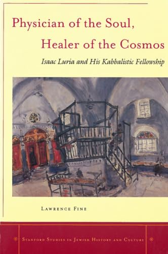 Physician of the Soul, Healer of the Cosmos: Isaac Luria and his Kabbalistic Fellowship cover