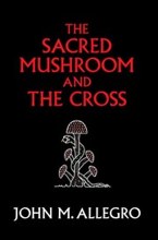 The Sacred Mushroom and the Cross cover