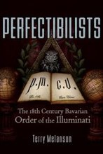 Perfectibilists: The 18th Century Bavarian Order of the Illuminati cover