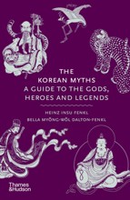 The Korean Myths: A Guide to the Gods, Heroes and Legends cover